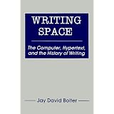 Writing Space: the Computer, Hypertext, and the History of Writing