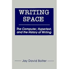 Writing Space: The Computer, Hypertext and the History of Writing