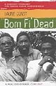 Born Fi' Dead by Laurie Gunst