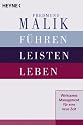 F&uuml;hren, Leisten, Leben. Wirksames Management f&uuml;r eine neue Zeit.