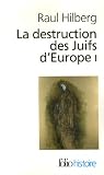 La destruction des Juifs d\'Europe : Tome 1