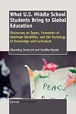 What U.S. Middle School Students Bring to Global Education: Discourses on Japan, Formation of American Identities, and the Sociology of Knowledge and Curriculum