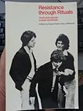 Resistance through rituals : youth subcultures in post-war Britain