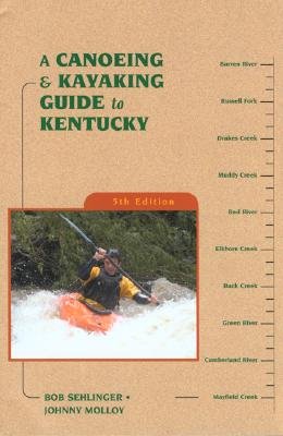A Canoeing & Kayaking Guide to Kentucky   [CANOEING & KAYAKING G] [Paperback]