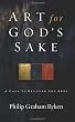 Art for God's Sake: A Call to Recover the Arts