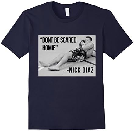 Men's Don't Be Scared Homie - N-ick D-iaz T-Shirt Medium Navy