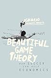 Beautiful game theory : how soccer can help economics
