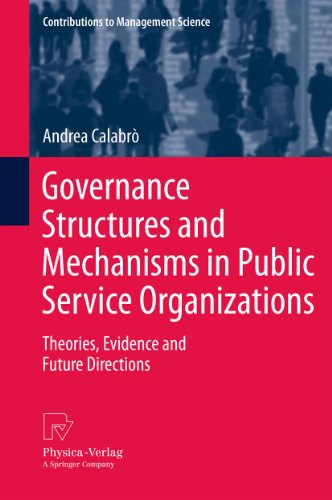 Governance Structures and Mechanisms in Public Service Organizations: Theories, Evidence and Future Directions (Contributions to Management Science)