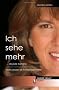 Ich sehe mehr... als jede Kamera: Mein Leben als Portraitzeichnerin: Mein Leben als Portraitzeichnerin.  Autobiographie
