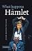 What Happens in Hamlet