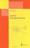 Laser-Strophometry: High-Resolution Techniques for Velocity Gradient Measurements in Fluid Flows (Lecture Notes in Physics Monographs)