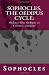 Sophocles, The Oedipus Cycle: Oedipus Rex, Oedipus at Colonus, Antigone Sophocles, The Oedipus Cycle: Oedipus Rex, Oedipus at Colonus, Antigone