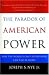 The Paradox of American Power: Why the World's Only Superpower Can't Go It Alone