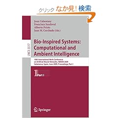 【クリックでお店のこの商品のページへ】Bio-Inspired Systems: Computational and Ambient Intelligence: 10th International Work-Conference on Artificial Neural Networks, IWANN 2009, Salamanca, Spain, June 10-12, 2009. Proceedings, Part I (Lecture Notes in Computer Science)