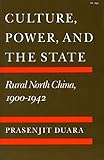 Culture, Power, and the State: Rural North China, 1900-1942