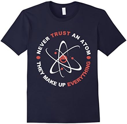 Men's Never Trust an Atom, they Make Up Everything | Science shirt 2XL Navy