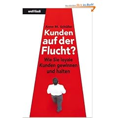 Kunden auf der Flucht? - Wie Sie loyale Kunden gewinnen und halten (Nominiert f�r den Preis: Trainerbuch des Jahres 2010 von managementbuch.de und der German Speakers Association e. V. )