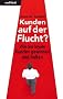 Kunden auf der Flucht? - Wie Sie loyale Kunden gewinnen und halten (Nominiert f�r den Preis: Trainerbuch des Jahres 2010 von managementbuch.de und der German Speakers Association e. V. )