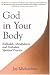 God in Your Body: Kabbalah, Mindfulness and Embodied Spiritual Practice