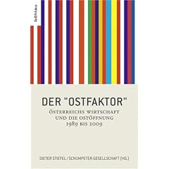 Der "Ostfaktor". �sterreichs Wirtschaft und die Ost�ffnung 1989 bis 2009