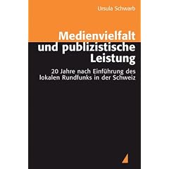 Medienvielfalt und publizistische Leistung: 20 Jahre nach Einf�hrung des lokalen Rundfunks in der Schweiz