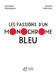 Les passions d'un monochrome bleu par Ohannessian