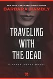 Traveling with the Dead: A James Asher Novel