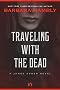 Traveling with the Dead: A James Asher Novel