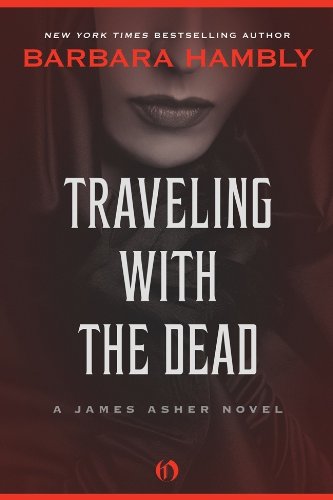Traveling with the Dead (The James Asher Novels)