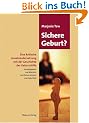 Sichere Geburt?: Eine kritische Auseinandersetzung mit der Geschichte der Geburtshilfe