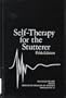 Self-Therapy for the Stutterer (Speech Foundation of America, Publication No. 12)
