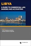 Libya: A Guide to Commercial Law, Banking Law and Accounting (Business & Investment Review)