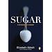 Sugar: A Bittersweet History