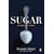 Sugar: A Bittersweet History