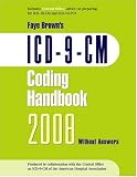 ICD-9-CM 2008 Coding Handbook, Without Answers (Brown, ICD-9-CM Coding Handbookk without Answers)