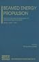 Beamed Energy Propulsion: Second International Symposium on Beamed Energy Propulsion (AIP Conference Proceedings / Symposia on Beamed Energy Propulsion)