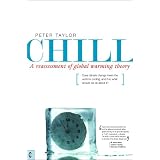 Chill: A Reassessment of Global Warming Theory, Does Climate Change Mean the World Is Cooling, and If So What Should We Do About It?
