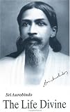 The life divine (Sri Aurobindo International University Centre collection)