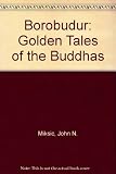 Borobudur : golden tales of the Buddhas