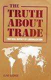 The truth about trade : the real impact of liberalization