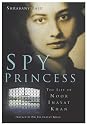 Spy Princess: The Life of Noor Inayat Khan