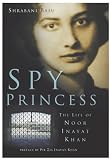Spy Princess: The Life of Noor Inayat Khan