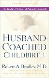 Husband-Coached Childbirth : The Bradley Method of Natural Childbirth