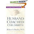 Click here to buy  Husband-Coached Childbirth (Fifth Edition): The Bradley Method of Natural Childbirth  by Robert A. Md Bradley, Marjie Hathaway, Jay Hathaway, and James Hathaway.