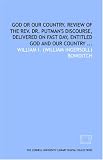 God or our country. Review of the Rev. Dr. Putmans discourse, delivered on Fast day, entitled God and our country ...
