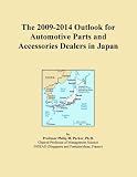 The 2009-2014 Outlook for Automotive Parts and Accessories Dealers in Japan