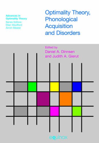 Optimality Theory, Phonological Acquisition and Disorders (Advances in Optimality Theory) (Advances in Optimality Theory)