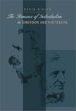 The Romance of Individualism in Emerson & Nietzsche (Series In Continental Thought) 1st (first) Edition by Mikics, David [2003]