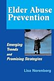 Elder Abuse Prevention: Emerging Trends and Promising Strategies