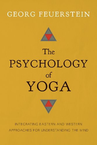 The Psychology of Yoga: Integrating Eastern and Western Approaches for Understanding the Mind